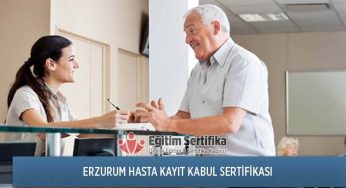 Hasta Kayıt Kabul Sertifika Programı Erzurum