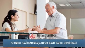 Hasta Kayıt Kabul Sertifika Programı İstanbul Gaziosmanpaşa